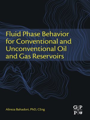 cover image of Fluid Phase Behavior for Conventional and Unconventional Oil and Gas Reservoirs